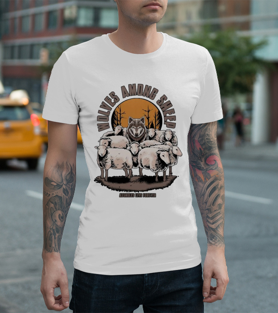Wolves Among Sheep Assholes Live Forever Wolf and Sheep Circle T-Shirt