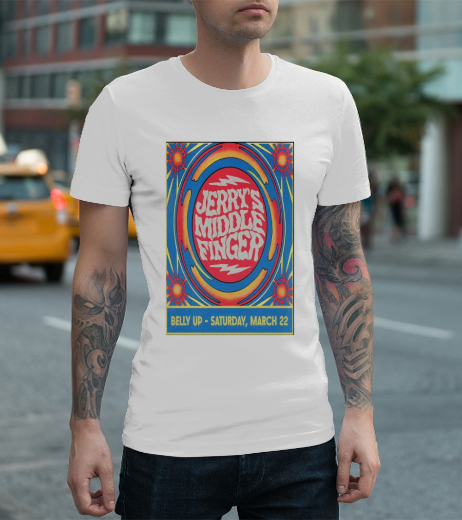 Jerry's Middle Finger Belly Up Saturday March 22 2025 Show Psychedelic T-Shirt