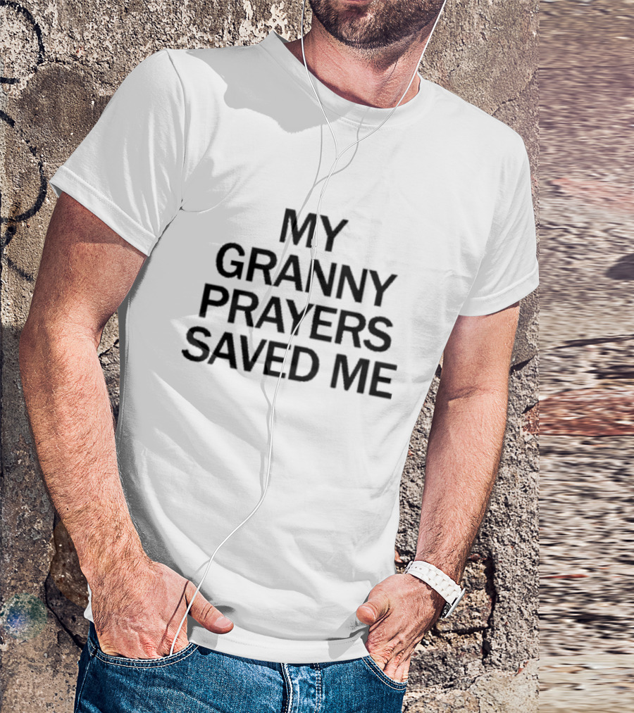My Granny Prayers Saved Me T-Shirt
