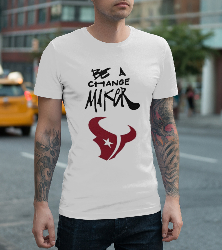 Texans Be A Change Maker Inspire Change NFL T-Shirt