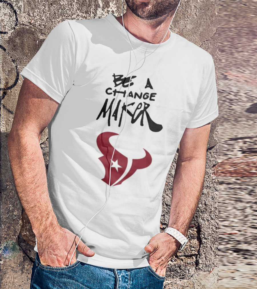 Texans Be A Change Maker Inspire Change NFL T-Shirt