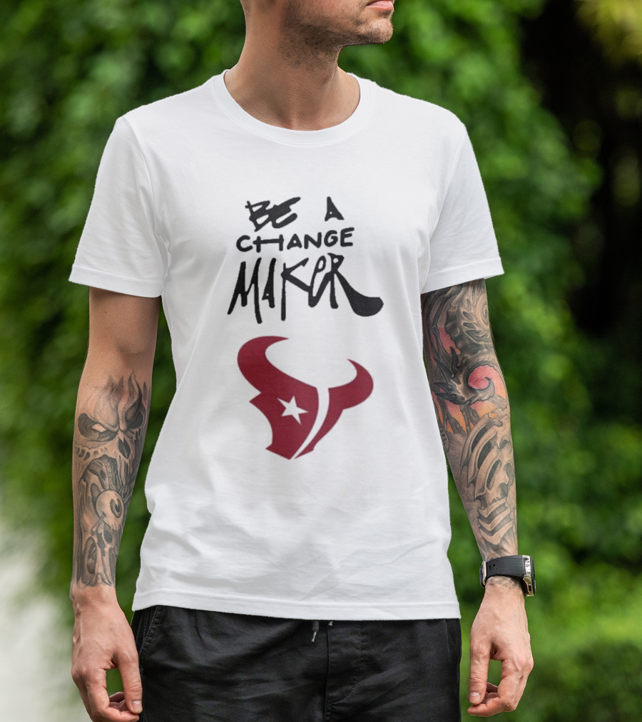 Texans Be A Change Maker Inspire Change NFL T-Shirt