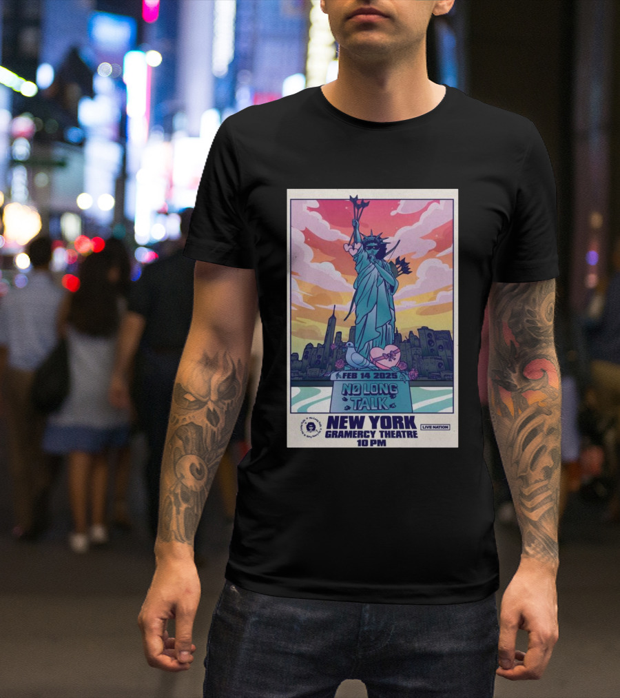 No Long Talk Feb 14 2025 New York Gramercy Theatre Live Nation 10 PM Statue Of Liberty Skyline T-Shirt