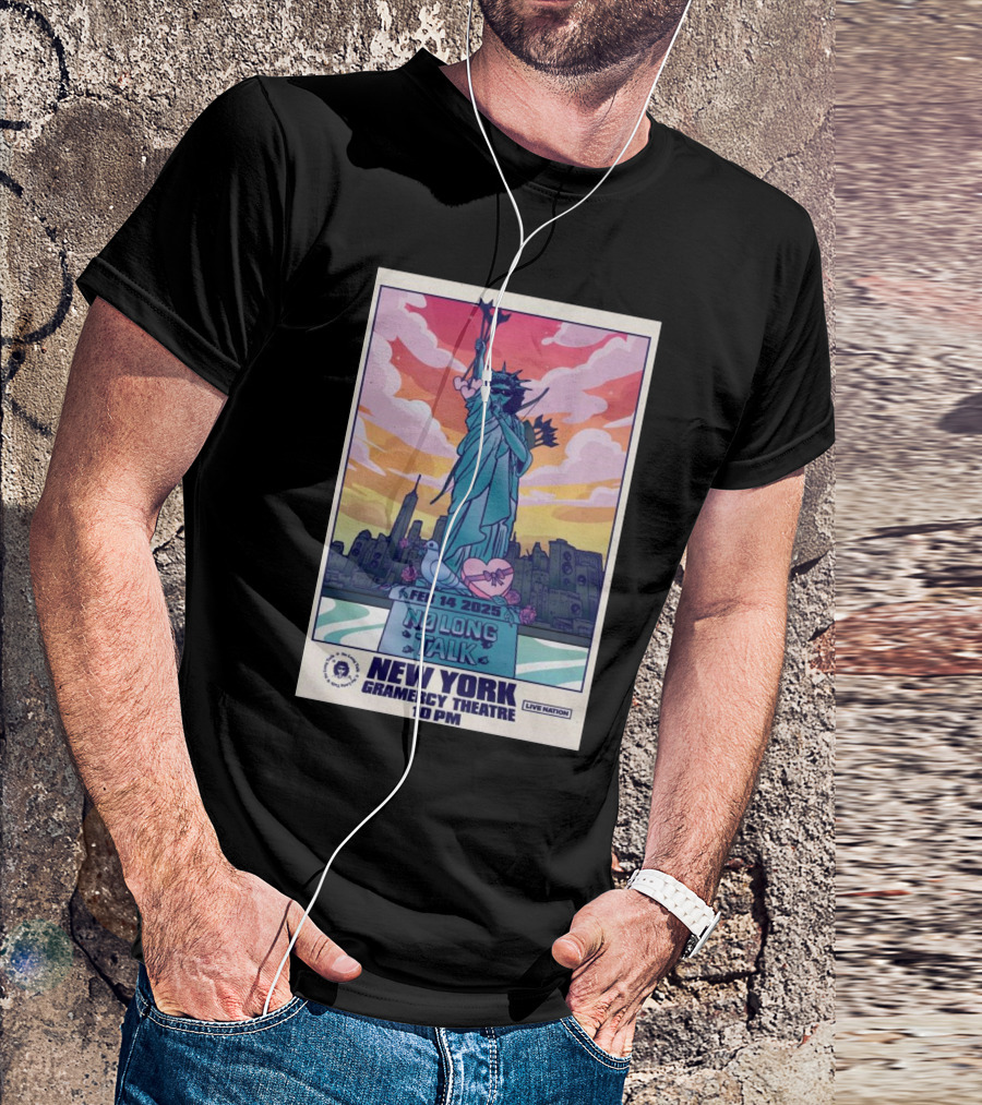 No Long Talk Feb 14 2025 New York Gramercy Theatre Live Nation 10 PM Statue Of Liberty Skyline T-Shirt