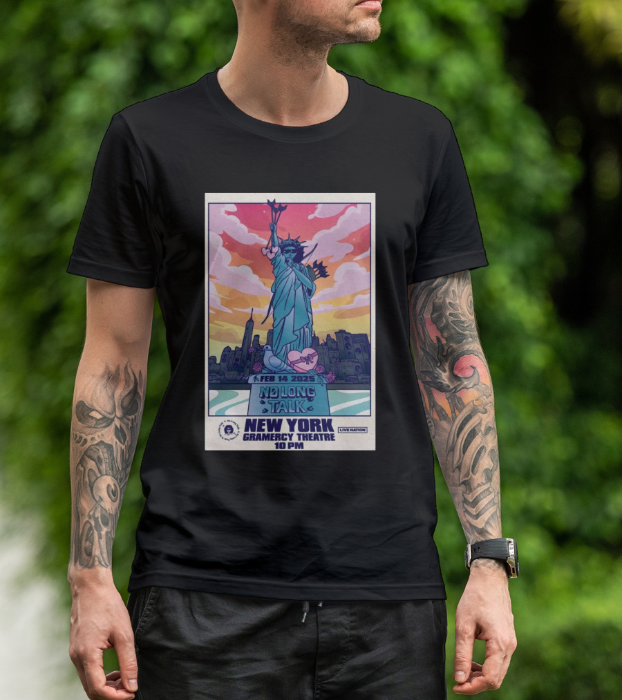 No Long Talk Feb 14 2025 New York Gramercy Theatre Live Nation 10 PM Statue Of Liberty Skyline T-Shirt