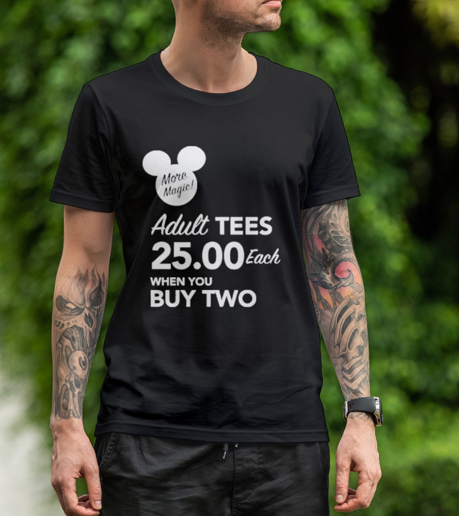 More Magic Adult Tees 25.00 Each When You Buy Two T-Shirt