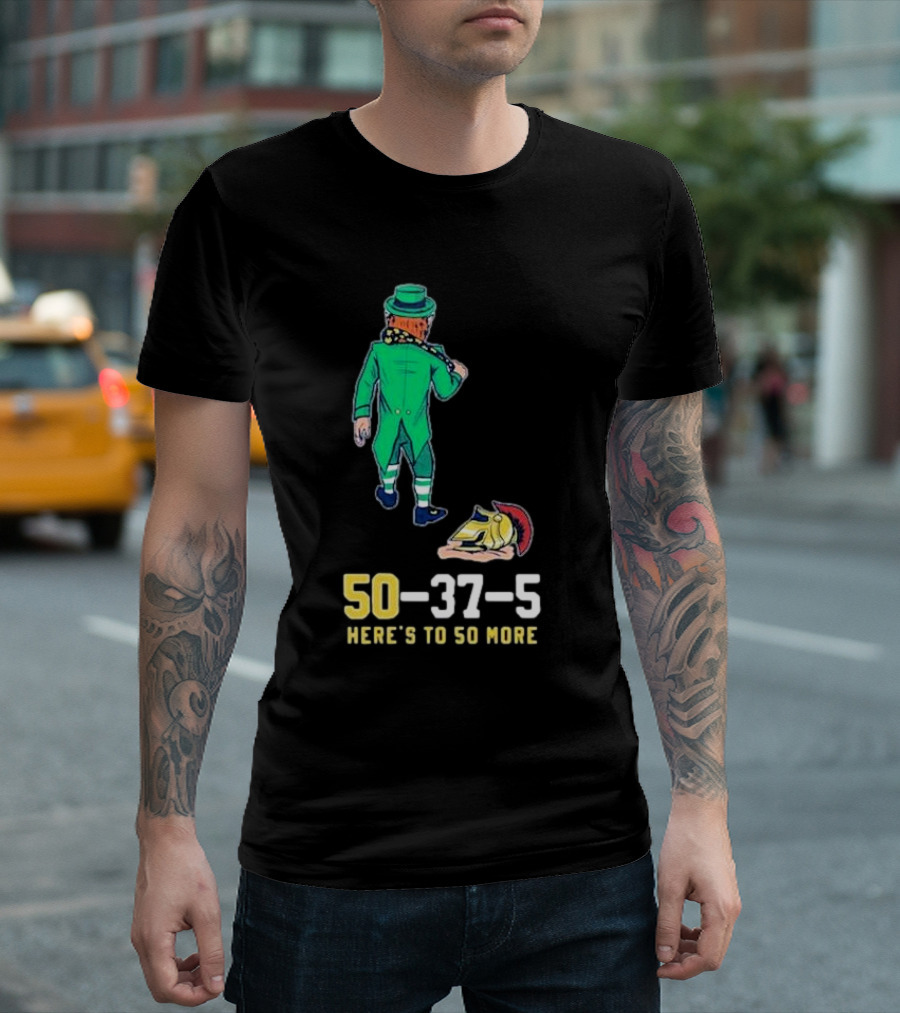 50 37 5 Here’s To So More Notre Dame Vs USC Rivalry T-Shirt