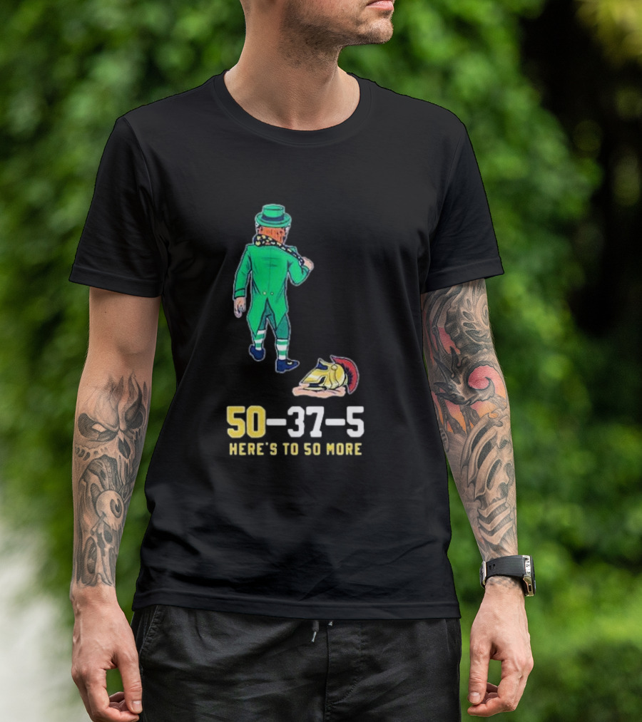 50 37 5 Here’s To So More Notre Dame Vs USC Rivalry T-Shirt