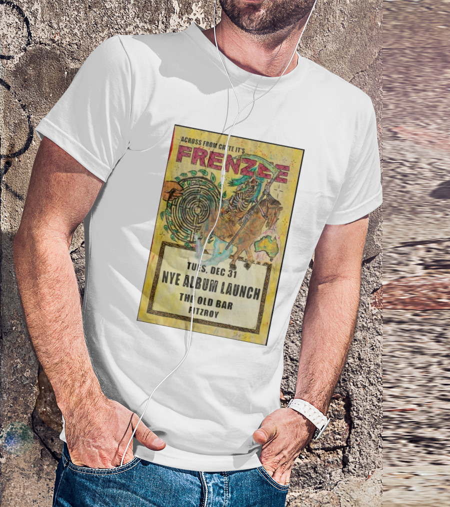 Frenzee NYE Album Launch The Old Bar Fitzroy December 31 Across From Crete T-Shirt