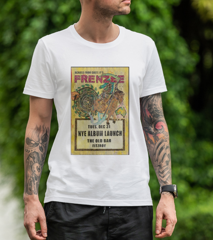 Frenzee NYE Album Launch The Old Bar Fitzroy December 31 Across From Crete T-Shirt