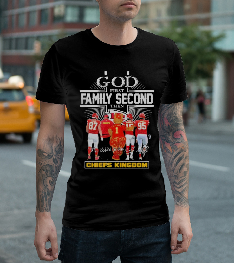 God First Family Second Then Kansas City Chiefs Kingdom Champions T-Shirt