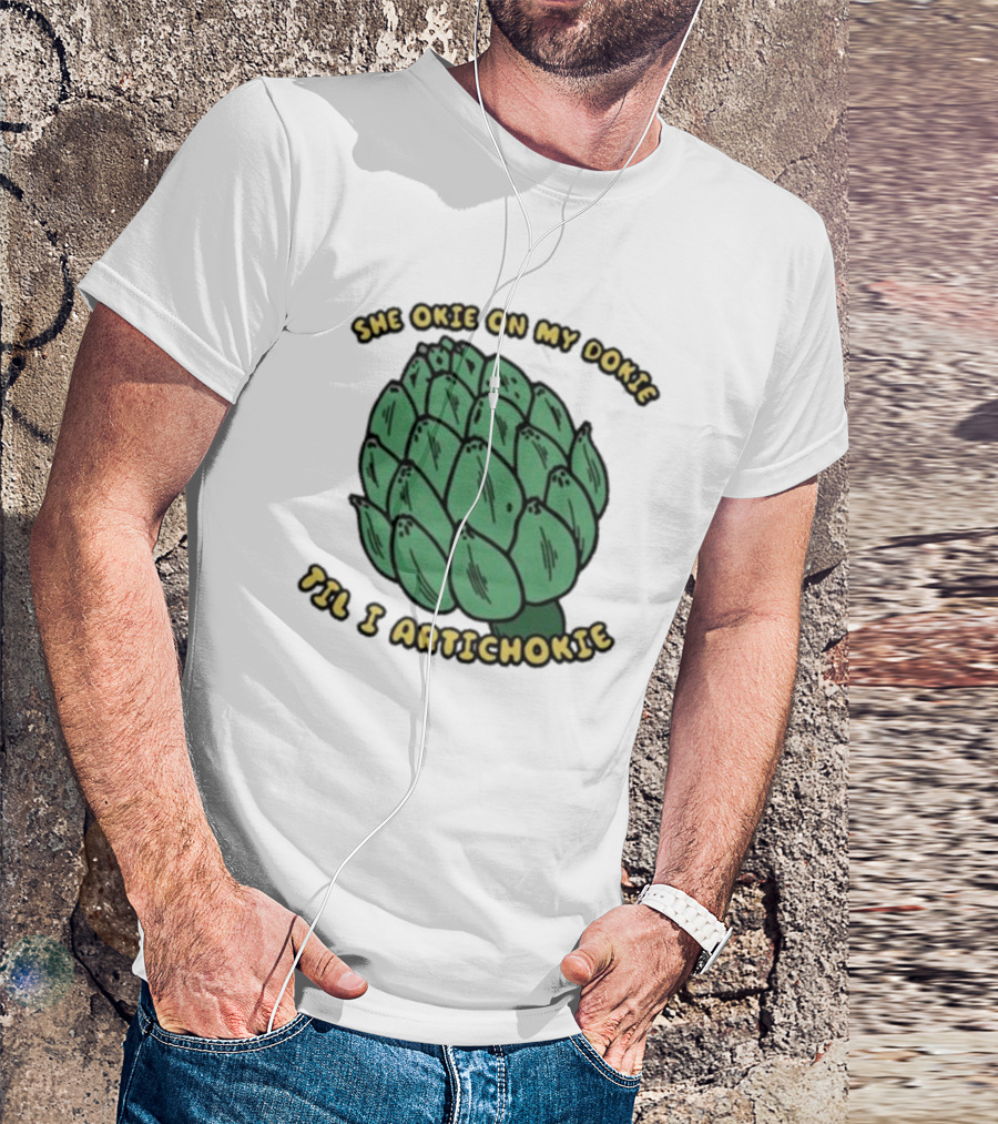 She Okie On My Dokie Till I Artichokie Graphic With Illustrated Artichoke T-Shirt