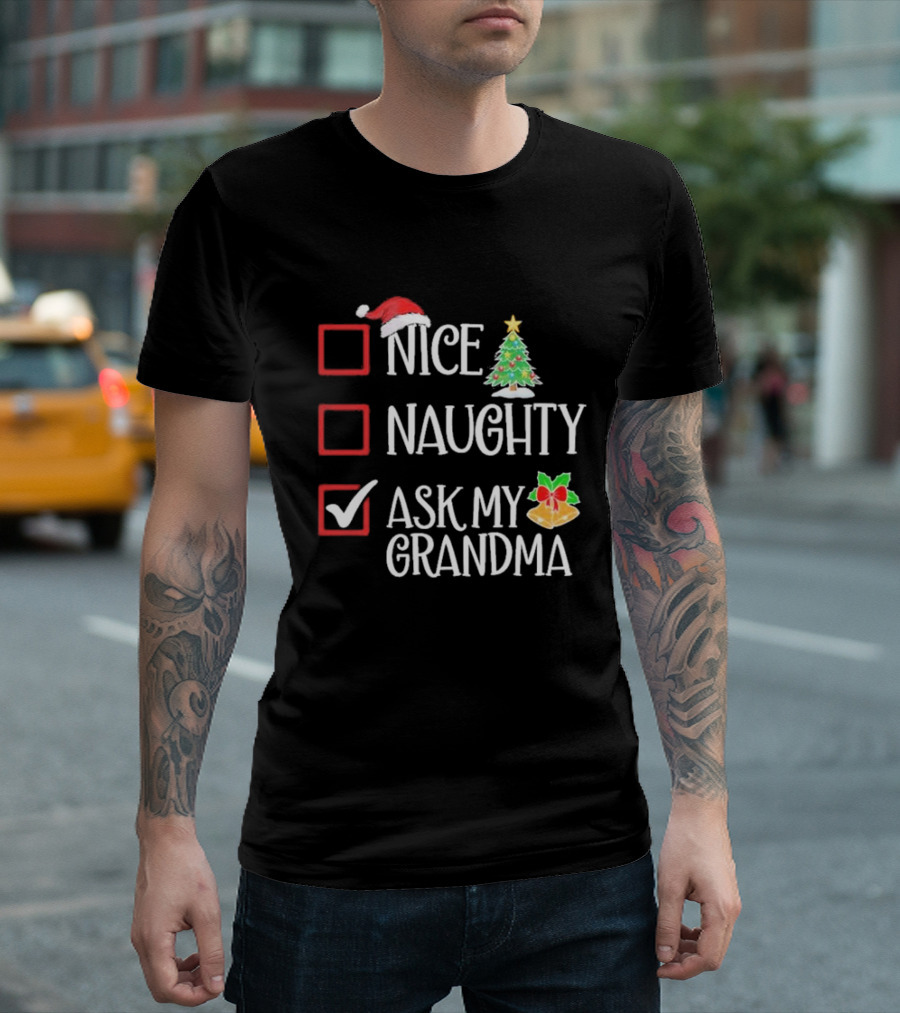 Nice Naughty Ask My Grandma Christmas List Family Santa Tree Holiday T-Shirt
