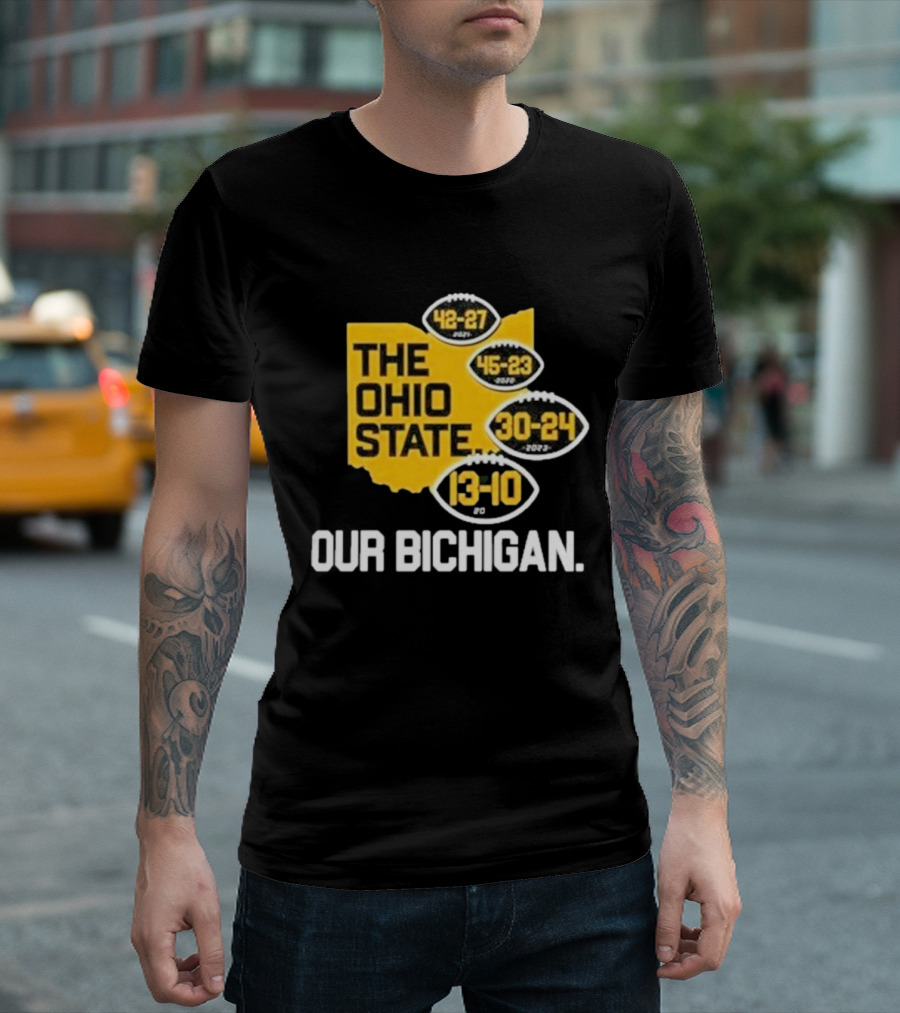 The Ohio State Our Bichigan 42-27 45-23 30-24 13-10 T-Shirt