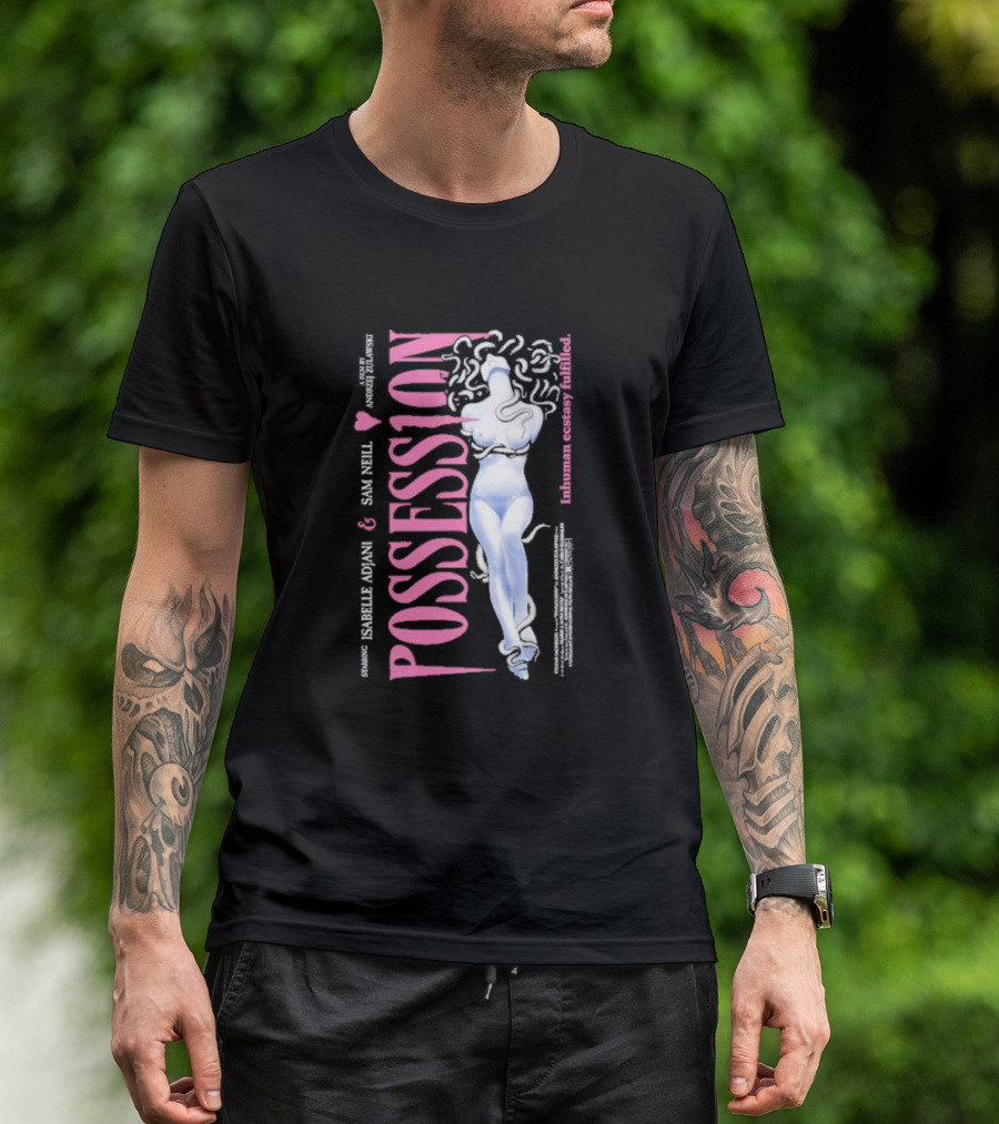 Possession Starring Isabelle Adjani And Sam Neill Inhuman Ecstasy Fulfilled T-Shirt