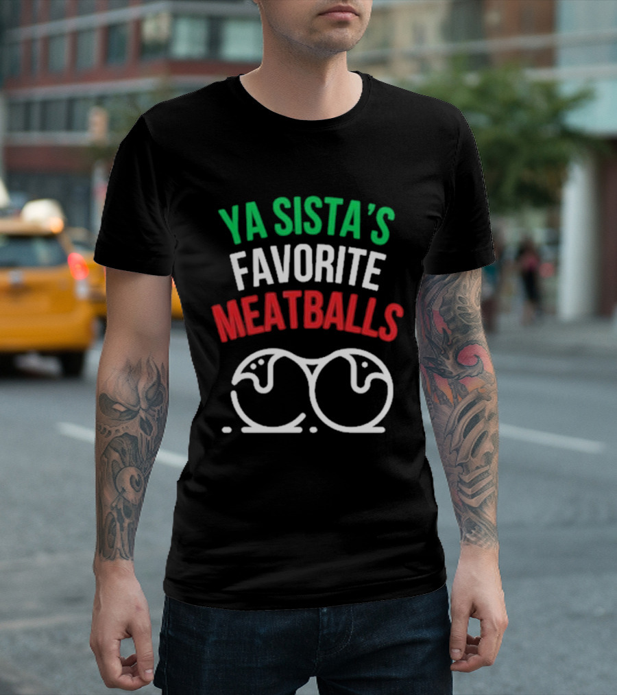 YA SISTA'S FAVORITE MEATBALLS T-Shirt
