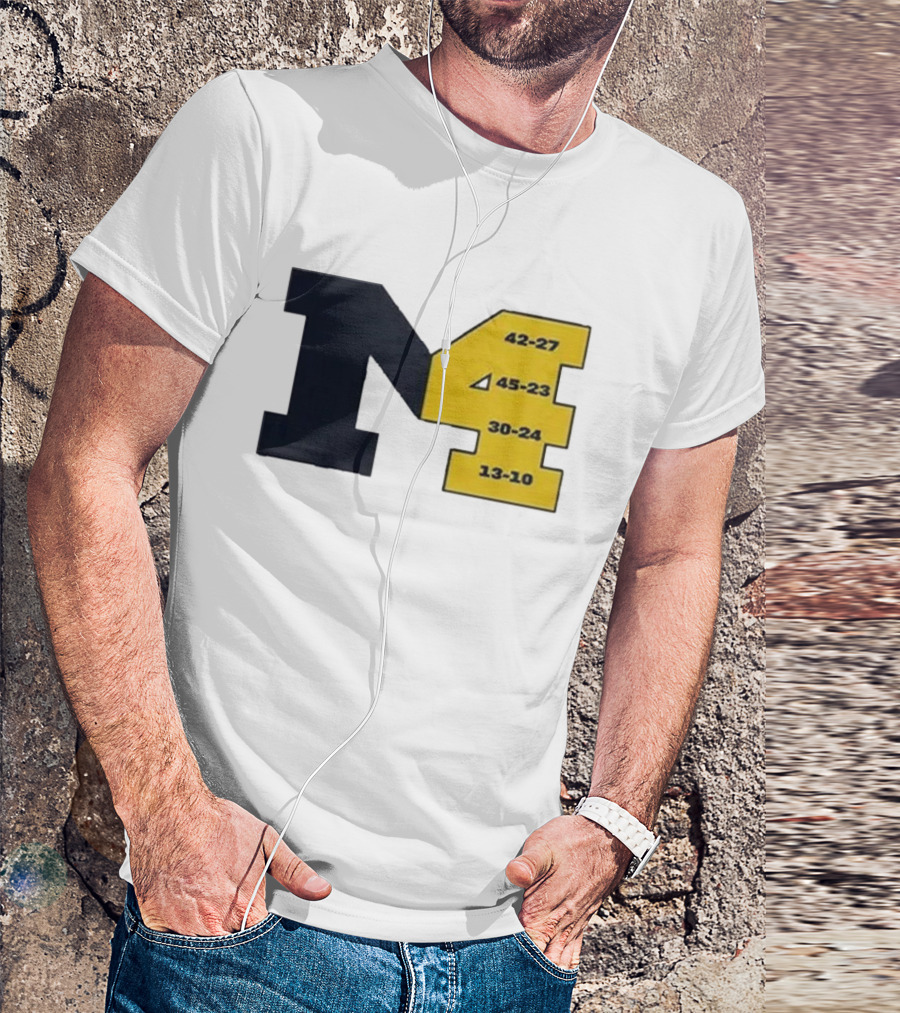 Michigan 4th Straight Victory 42-27 45-23 30-24 13-10 T-Shirt