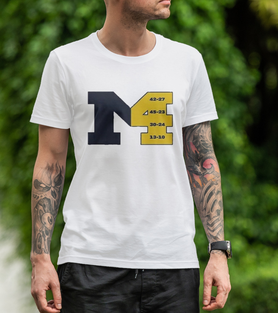 Michigan 4th Straight Victory 42-27 45-23 30-24 13-10 T-Shirt