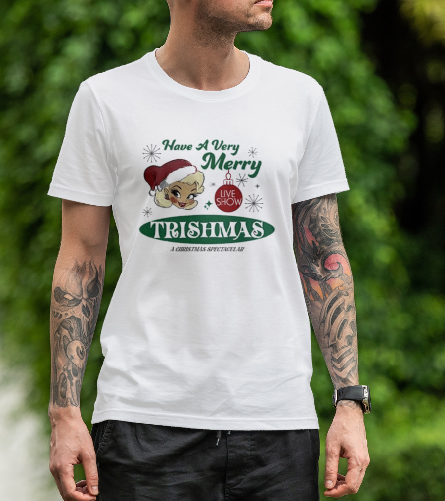 Have A Very Merry Live Show Trishmas A Christmas Spectacular T-Shirt