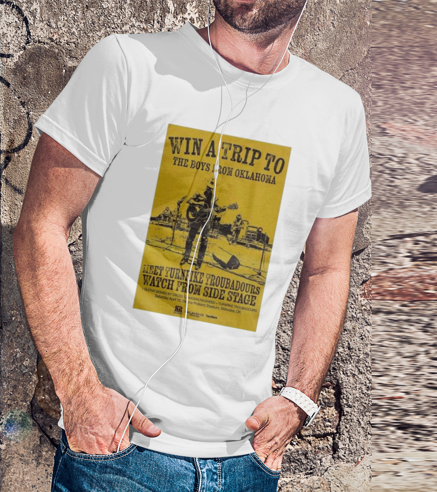 Win A Trip To The Boys From Oklahoma Meet Turnpike Troubadours Watch From Side Stage At Boone Pickens Stadium Stillwater OK T-Shirt