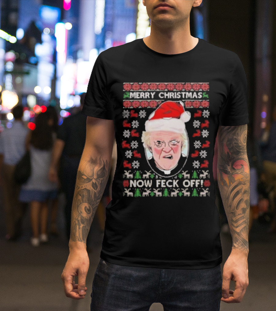 Father Jack Merry Christmas Now Feck Off Ugly T-Shirt