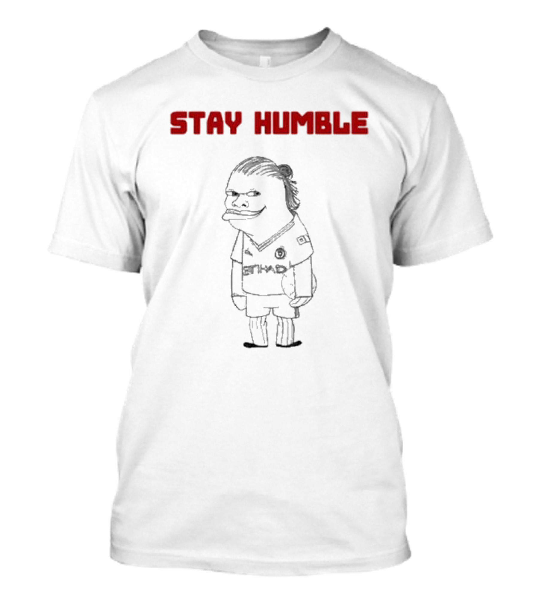 Stay Humble Etihad Football Character T-Shirt