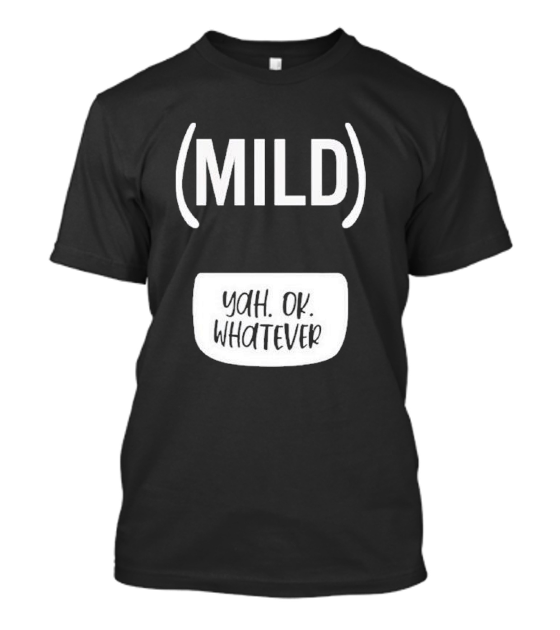 Mild Yah Ok Whatever T-Shirt
