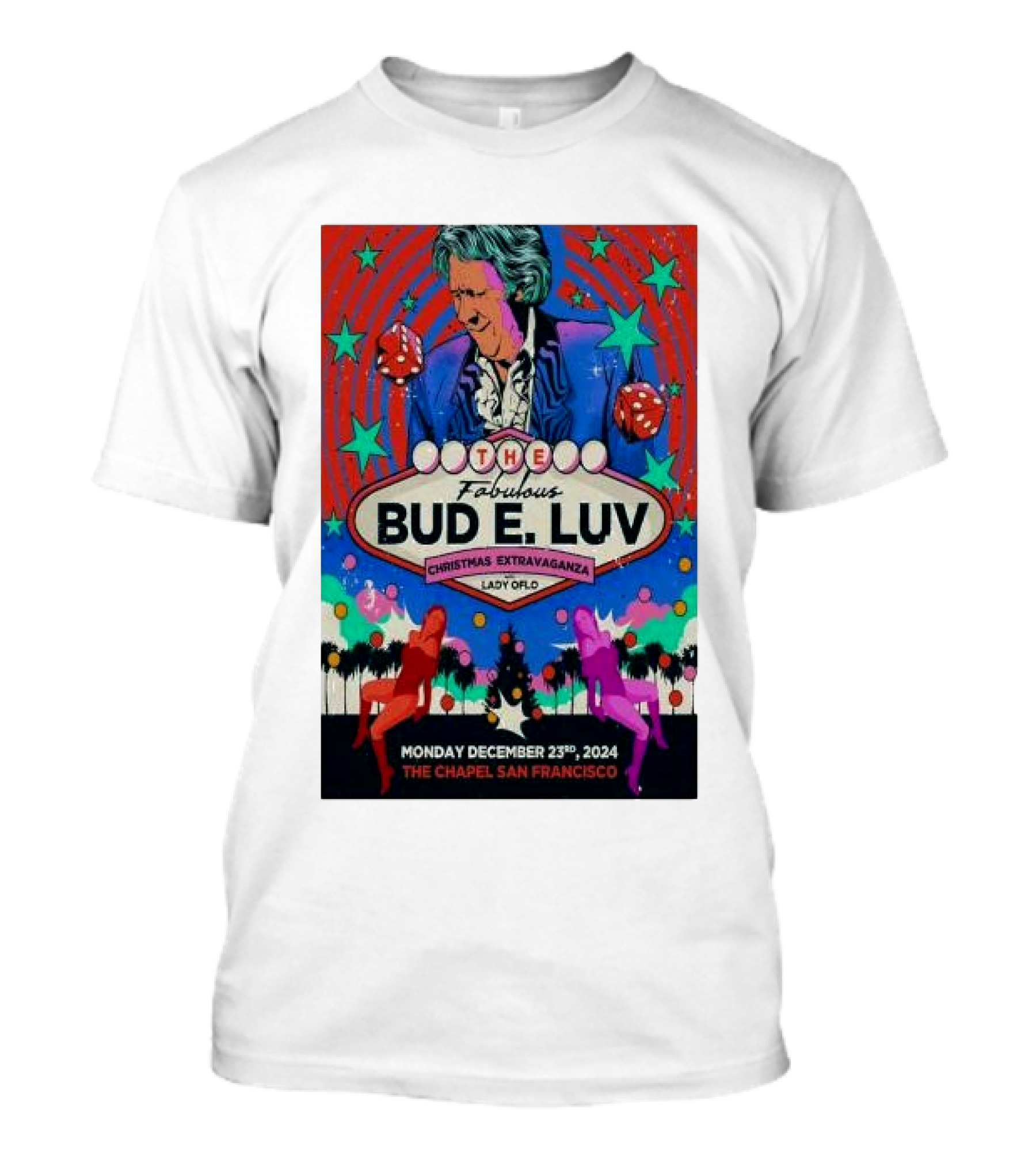 The Fabulous Bud E. Luv Christmas Extravaganza Lady Of Love The Chapel San Francisco December 23 T-Shirt