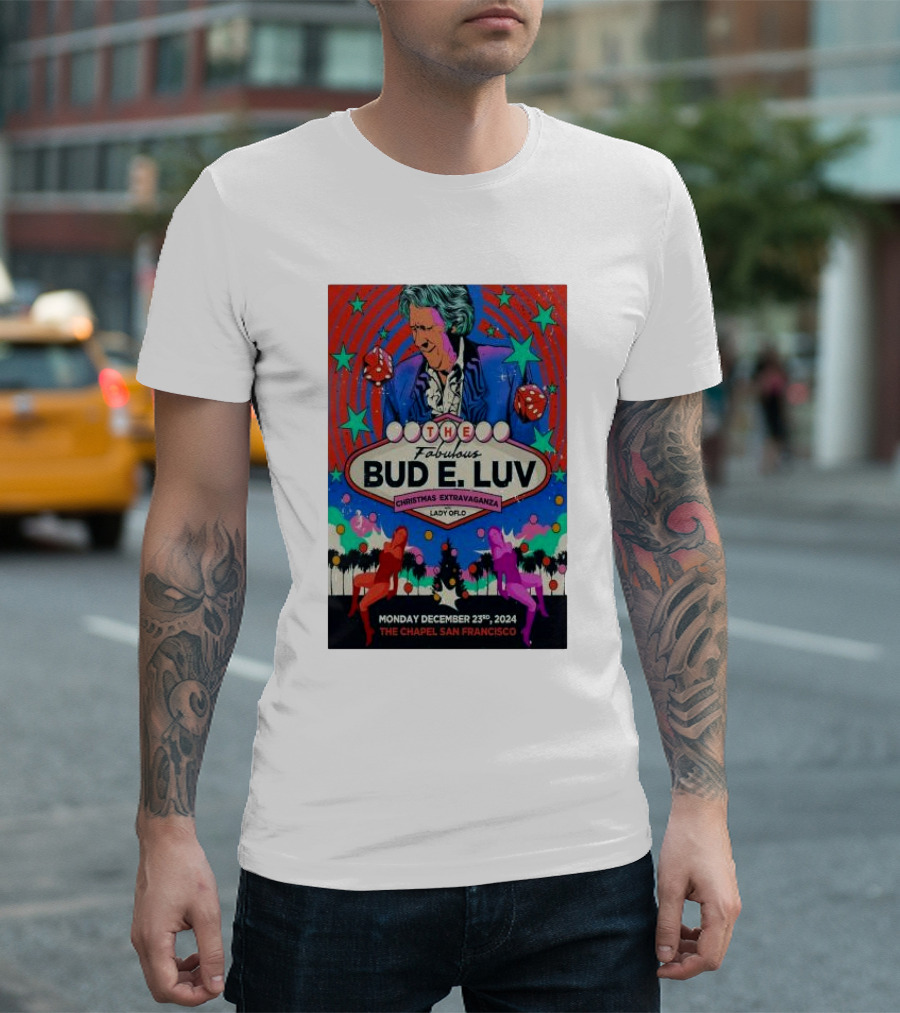 The Fabulous Bud E. Luv Christmas Extravaganza Lady Of Love The Chapel San Francisco December 23 T-Shirt
