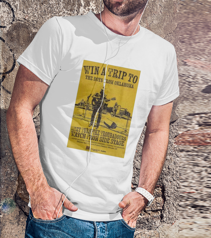 Win A Trip To The Boys From Oklahoma Meet Turnpike Troubadours Watch From Side Stage Boone Pickens Stadium April 12 T-Shirt