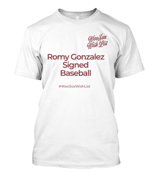 WooSox Wish List Romy Gonzalez Signed Baseball #WooSoxWishList T-Shirt
