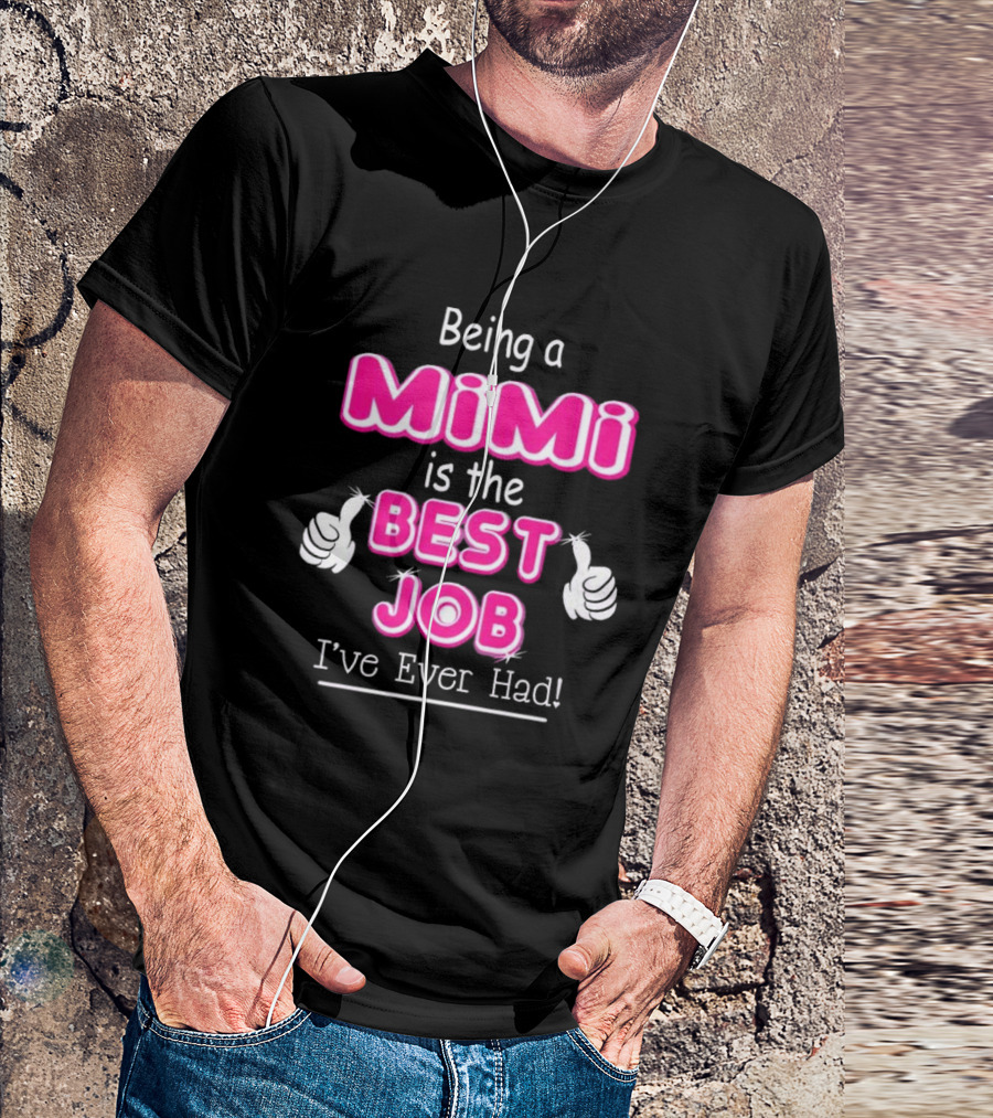 Being A Mimi Is The Best Job I’ve Ever Had With Thumbs Up T-Shirt