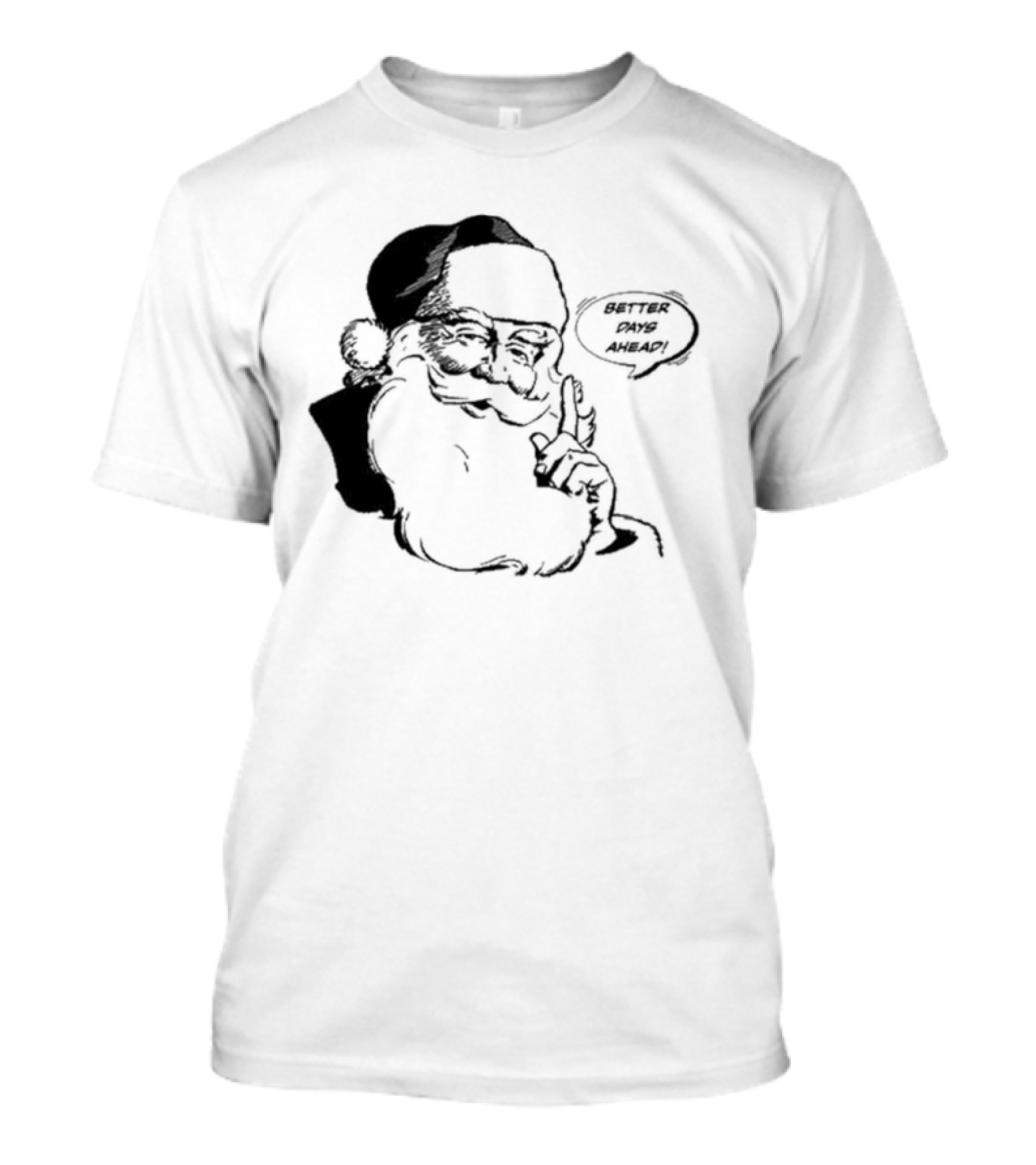 Better Days Ahead Santa Claus T-Shirt