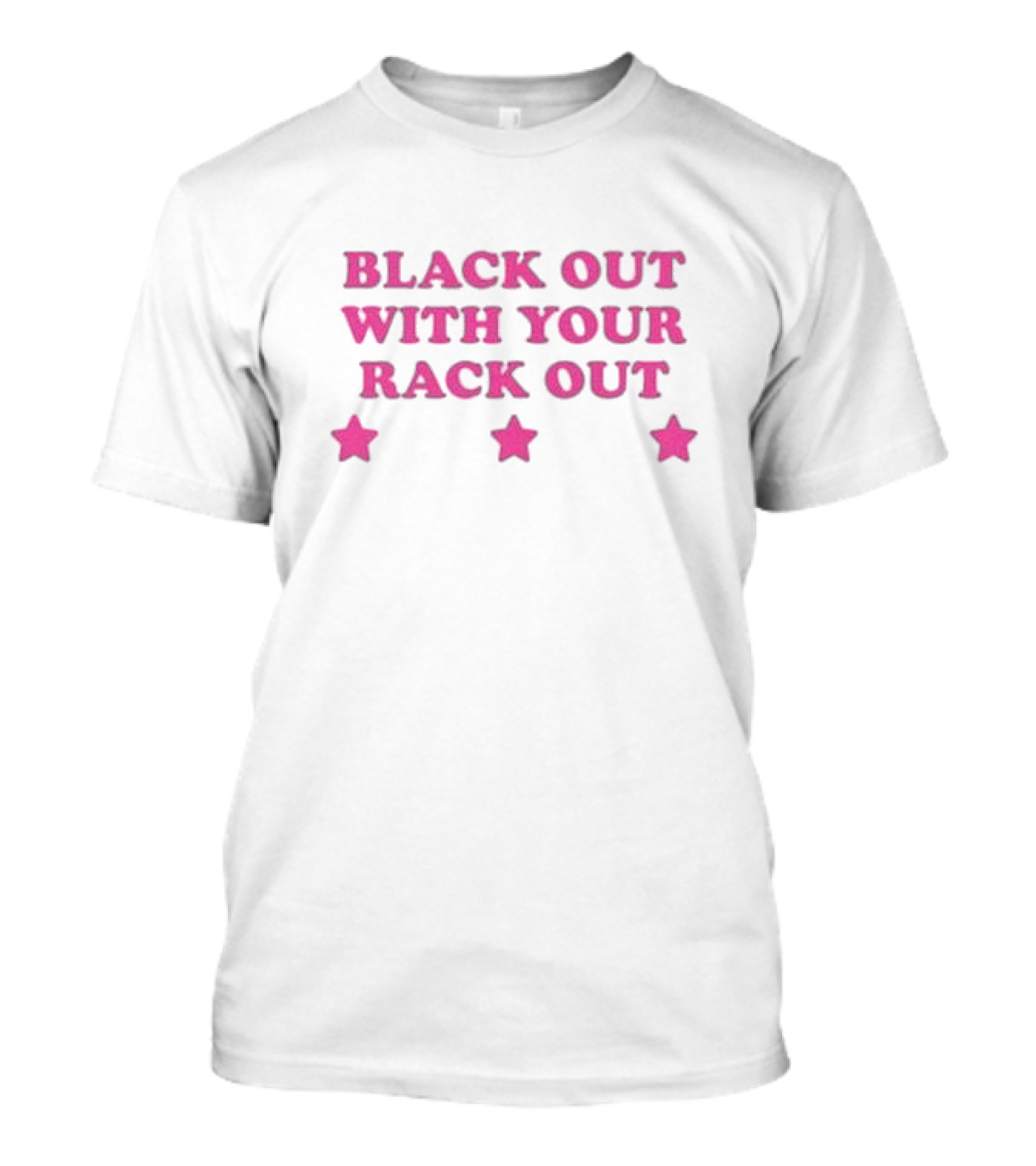 Black Out With Your Rack Out Stars T-Shirt