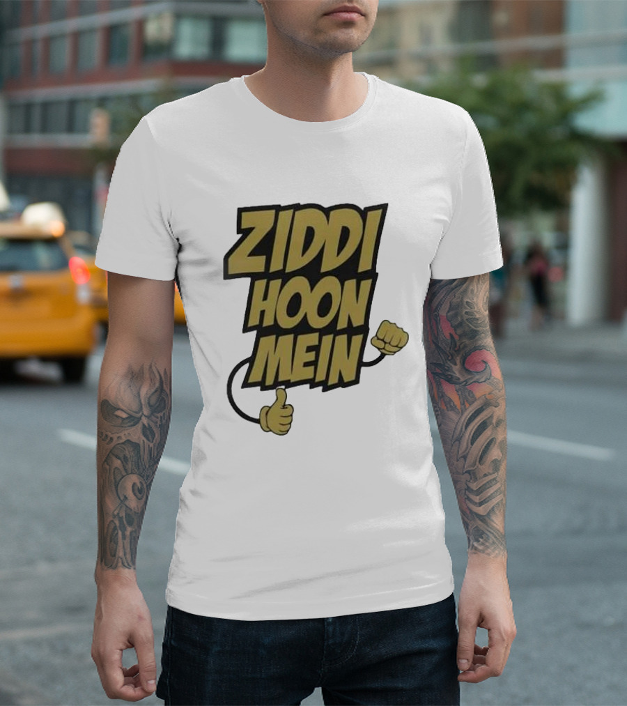 Ziddi Hoon Mein Hindi Quote with Fist and Thumb-Up T-Shirt