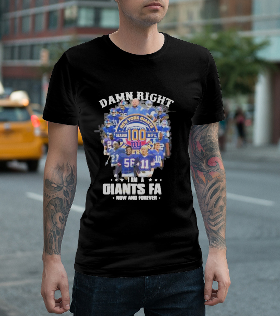 Damn Right New York Giants Fan Season 100 NFL Now And Forever T-Shirt