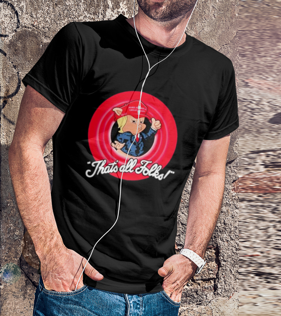 That’s All Folks Make America Great Again Parody Cartoon Mashup T-Shirt