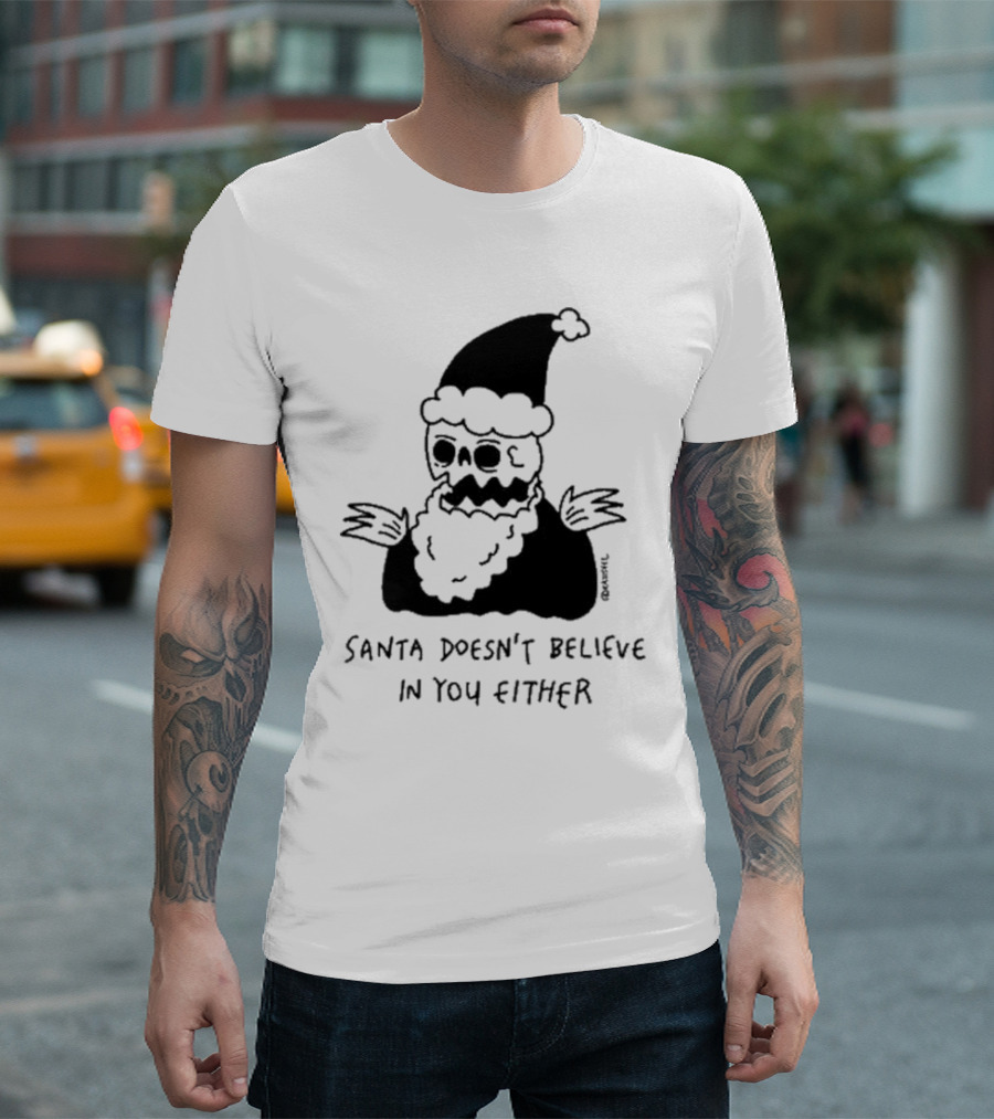 Santa Doesn't Believe in You Either Skeleton Santa Drawing T-Shirt