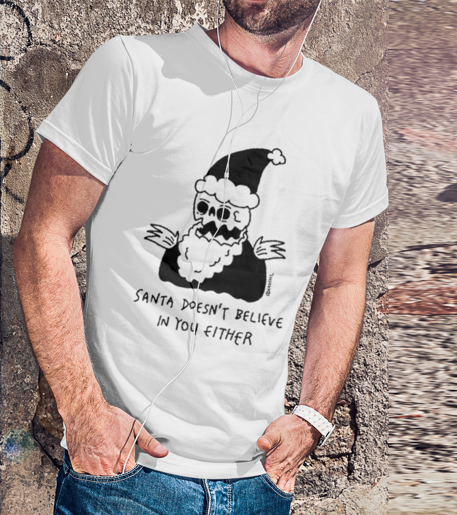 Santa Doesn't Believe In You Either Skeleton Santa Drawing T-Shirt