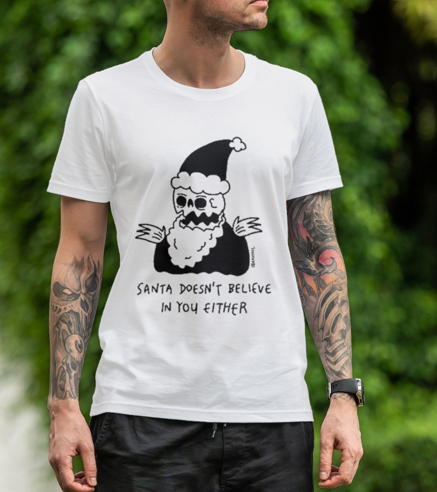 Santa Doesn't Believe In You Either Skeleton Santa Drawing T-Shirt
