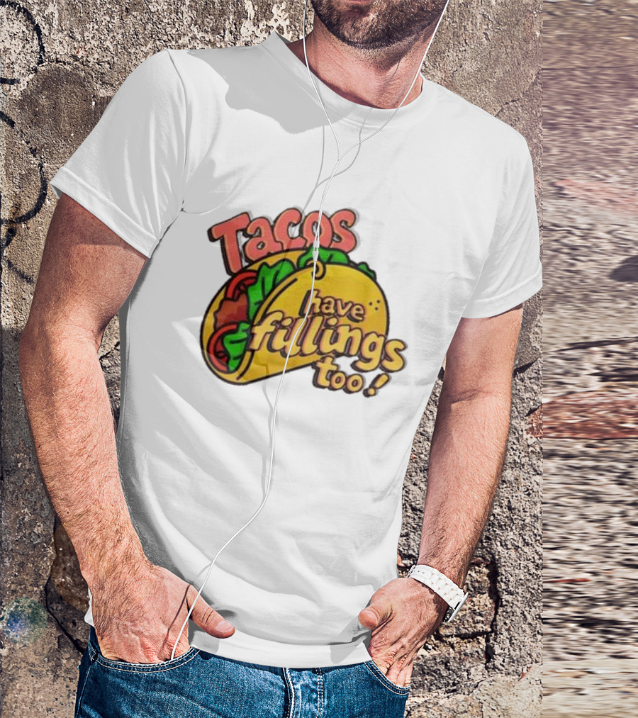 Tacos Have Fillings Too Playful Taco T-Shirt