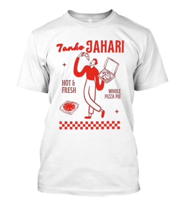 Tanko Jahari Hot And Fresh Whole Pizza Pie T-Shirt
