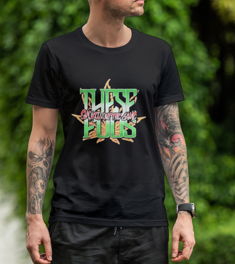 These Foos Smoked Out The Game Cannabis Leaf T-Shirt