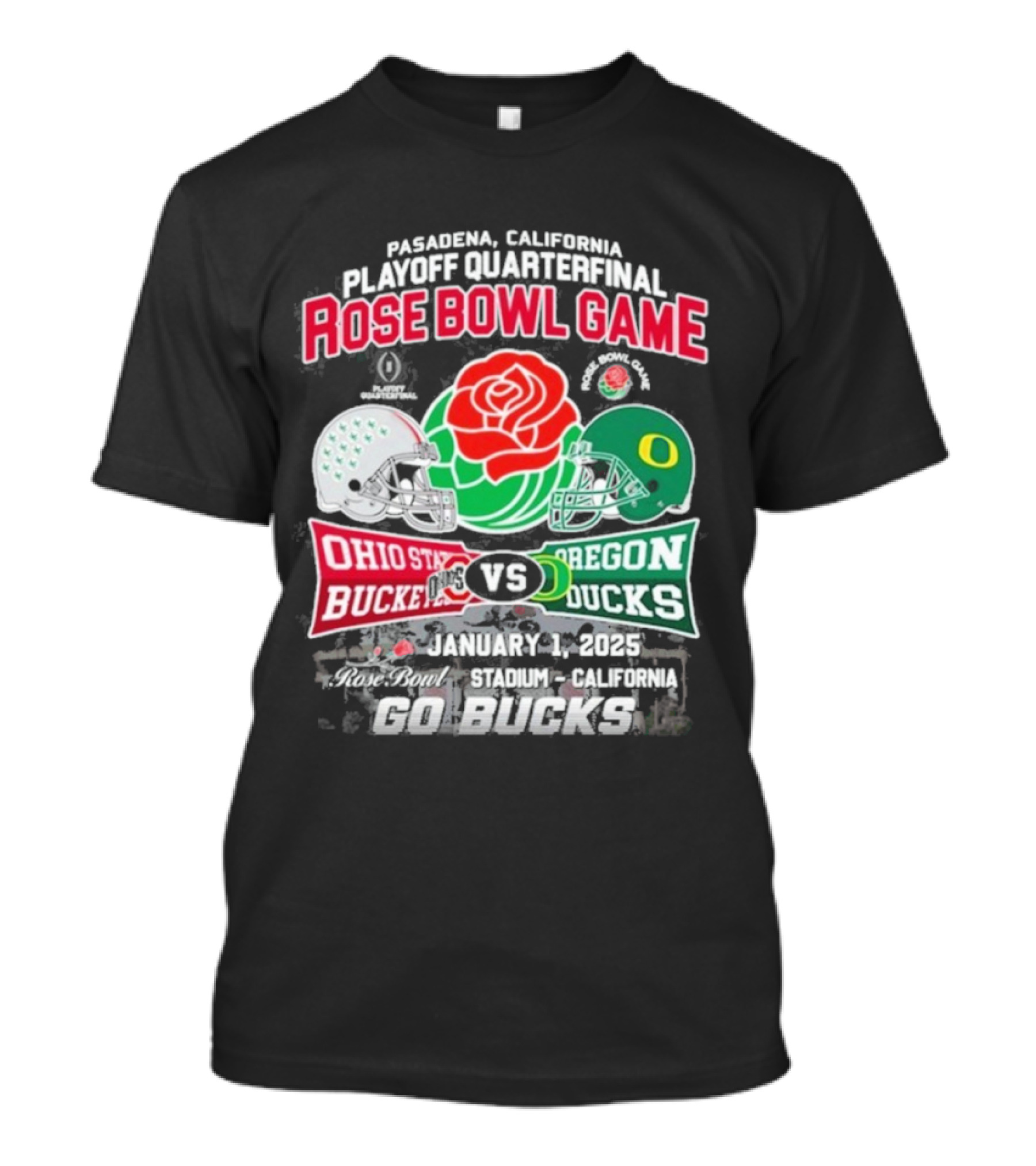 Pasadena Playoff Quarterfinal Rose Bowl Game January 1, 2025 Ohio State Buckeyes Vs Oregon Ducks Go Bucks T-Shirt
