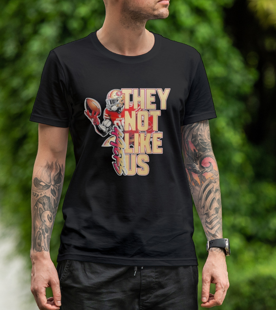 San Francisco 49ers They Not Like Us Football T-Shirt