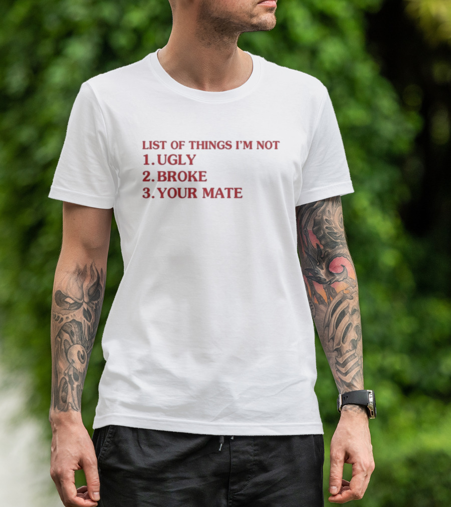 Bola Montana List Of Things I’m Not Ugly Broke Your Mate Text T-Shirt