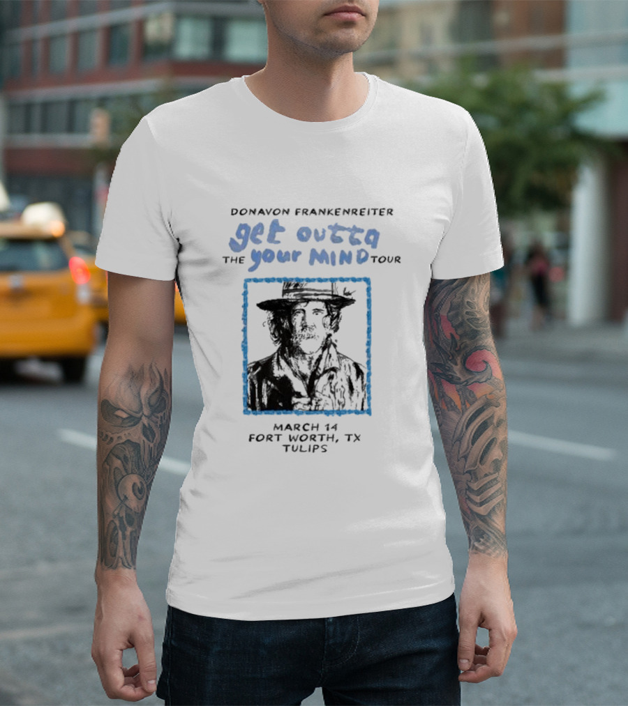 Donavon Frankenreiter Get Outta Your Mind Tour Fort Worth TX March 14 Tulips Event T-Shirt