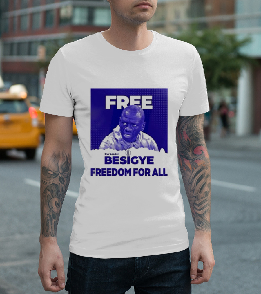 Our Leader Free Besigye Freedom For All T-Shirt