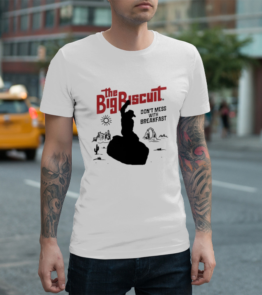 The Big Biscuit Don't Mess With Breakfast 2025 Cowboy Desert Silhouette Sun Cactus T-Shirt