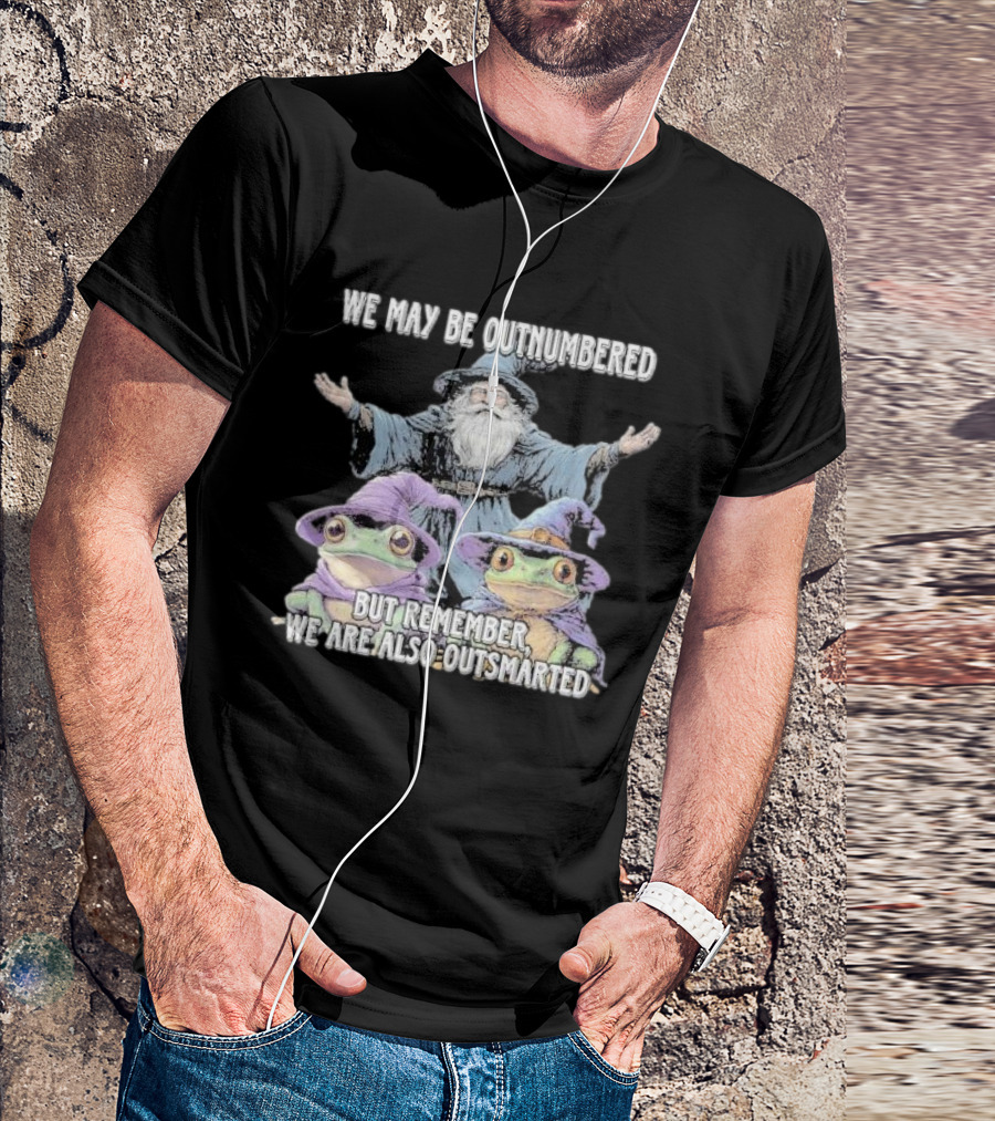 We May Be Outnumbered But Remember We Are Also Outsmarted Wizard And Frogs In Purple Hats T-Shirt